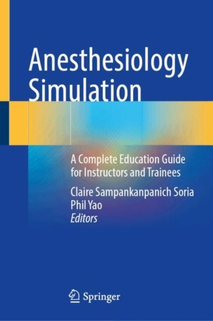Anesthesiology Simulationa Complete Education Guide For Inst