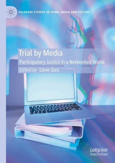 Trial By Mediaparticipatory Justice In A Networked World