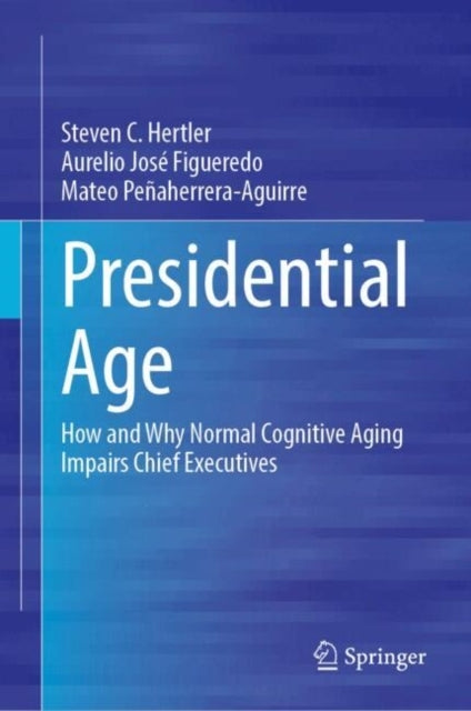Presidential Agehow And Why Normal Cognitive Aging Impairs C
