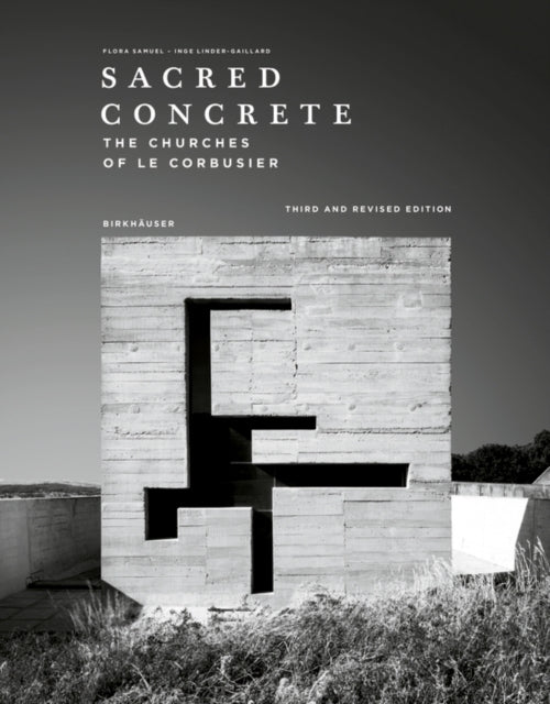 Sacred Concretethe Churches of Le Corbusier