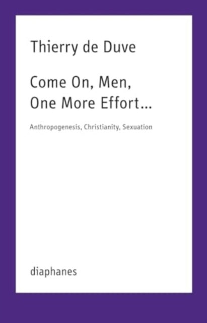 Come On Men One More Effort Anthropogenesis Christianity