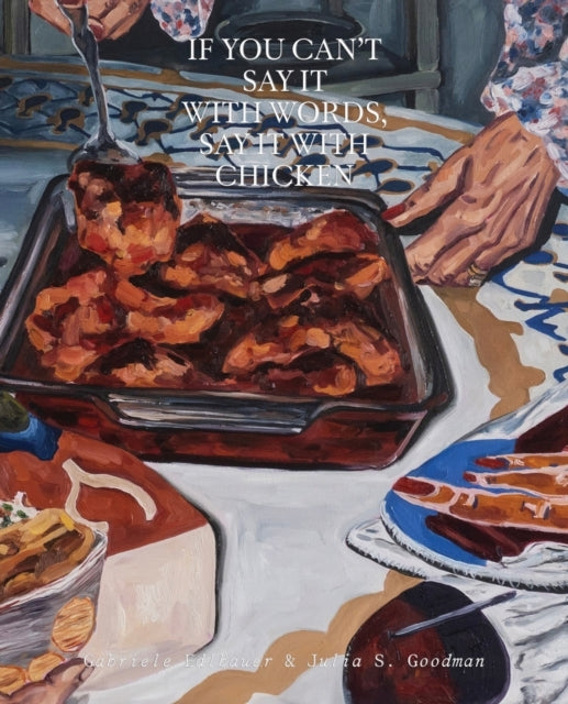 If You Cant Say It With Words Say It With Chicken