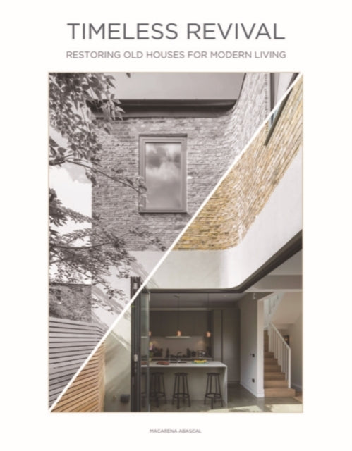 Timeless Revivalrestoring Old Houses For Modern Living