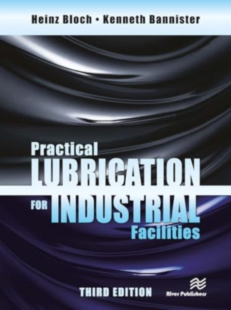 Practical Lubrication For Industrial Facilities Third Editi