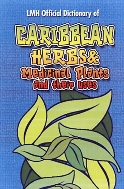 Caribbean Herbs and Medicinal Plants and Their Uses