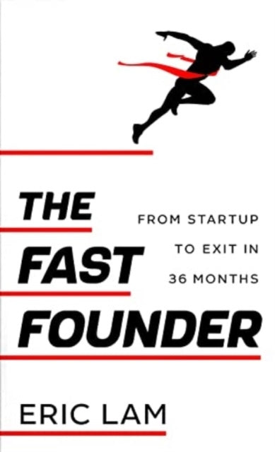 The Fast Founderfrom Startup To Exit In 36 Months