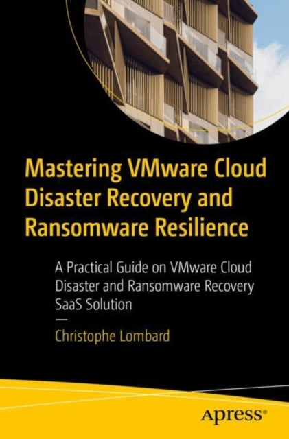 Mastering Vmware Cloud Disaster Recovery And Ransomware Resi