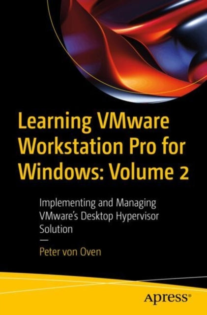 Learning Vmware Workstation Pro For Windows Volume 2Impleme