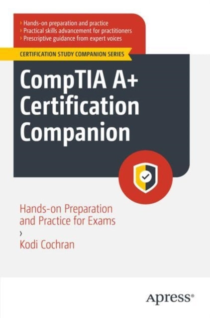 Comptia A+ Certification Companionhands-On Preparation And P