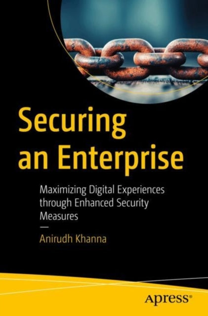 Securing An Enterprisemaximizing Digital Experiences Through