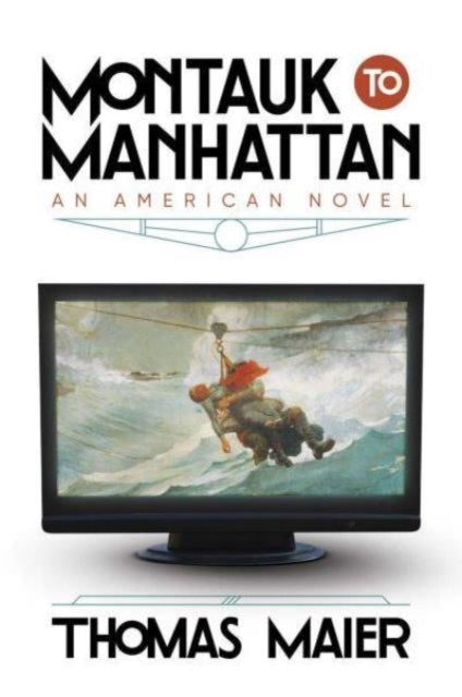 Montauk To Manhattanan American Novel