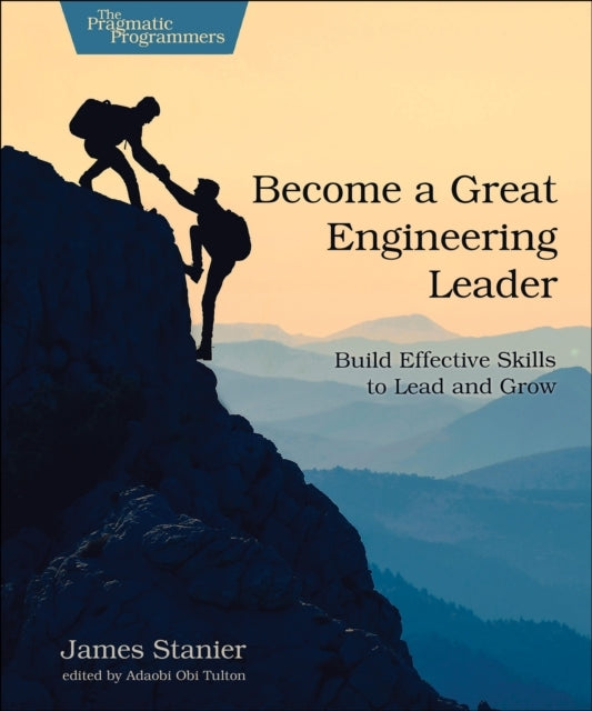 Become A Great Engineering Leaderbuild Effective Skills To L