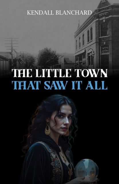 The Little Town That Saw It All